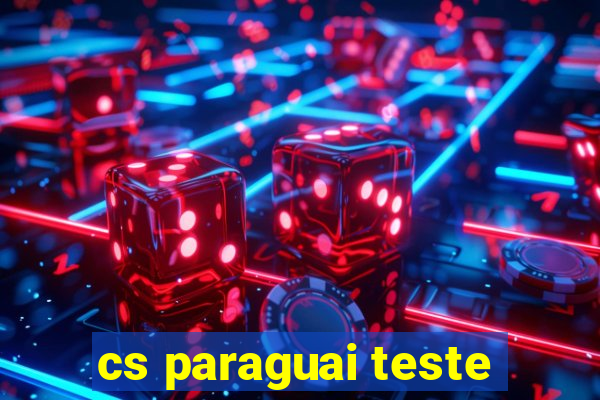 cs paraguai teste